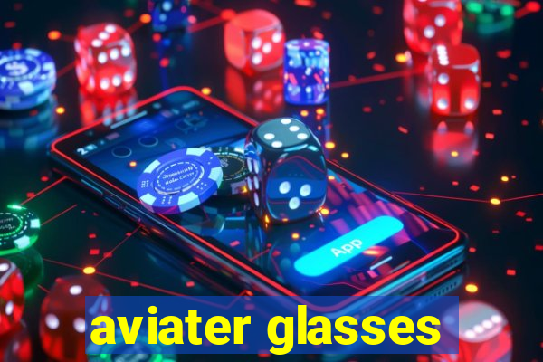 aviater glasses